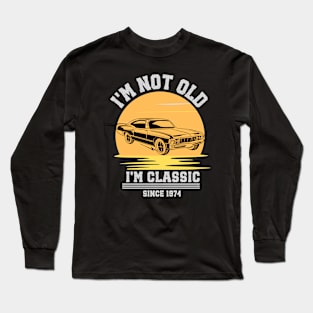 I'm not old - I'm classic Long Sleeve T-Shirt